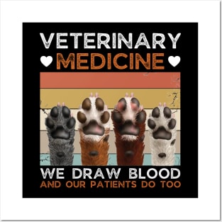 Veterinary Medicine We Draw Blood And Our Patients Do Too Posters and Art